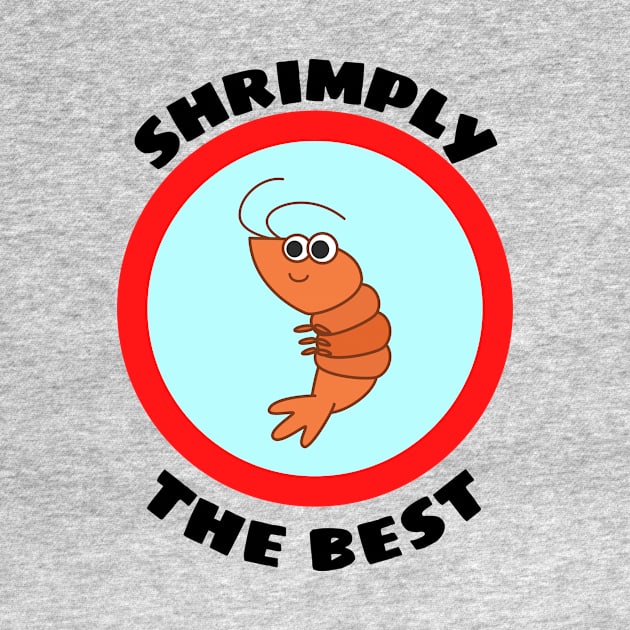 Shrimply The Best - Shrimp Pun by Allthingspunny